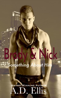 Brody & Nick - A.D. Ellis - Something About Him