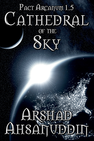 Cathedral of the Sky - Arshad Ahsanuddin - Pact Arcanum
