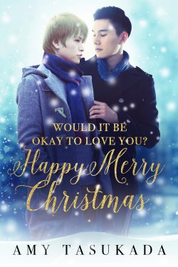 Would it Be Okay to Love You? Happy Merry Christmas - Amy Tasukada