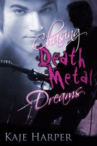 Chasing Death Metal Dreams - Kaje Harper