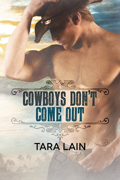 Cowboys Don't Come Out - Tara Lain