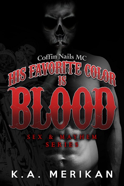 His Favorite Color is Blood - K.A. Merikan - Sex & Mahem