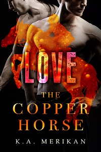Love - K.A. Merikan - The Copper Horse