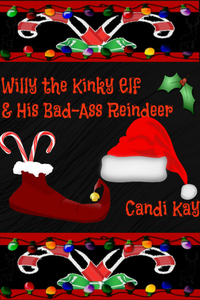 Willy the Kinky Elf and His Bad-Ass Reindeer - Candi Kay