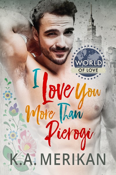 I Love You More Than Pierogi - K.A. Merikan - World of Love