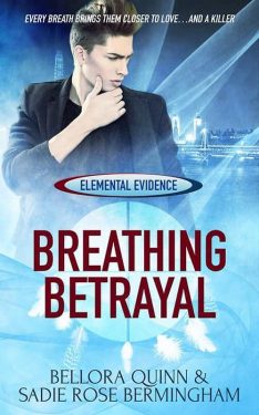 Breathing Betrayal - Bellora Quinn and Sadie Rose Bermingham - Elemental Evidence