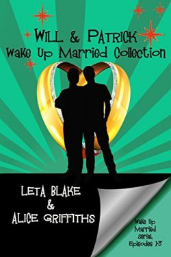 Will & Patrick Wake Up Married Episodes 1-3 - Leta Blake & Alice Griffiths