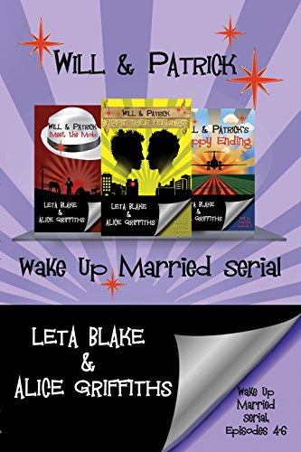 Will & Patrick Wake Up Married Episodes 4-6 - Leta Blake & Alice Griffiths