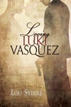 Loving Luki Vasquez - Lou Sylvre