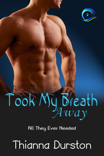 Took My Breath Away - Thianna Durston - All They Ever Needed