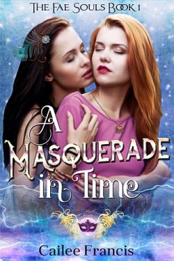 A Masquerade in Time - Cailee Francis - FaeSouls