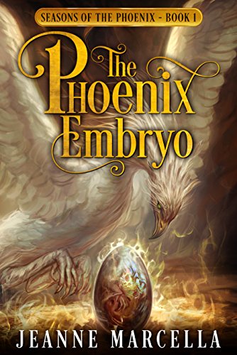 The Phoenix Embryo - Jeanne Marcella - Seasons of the Phoenix