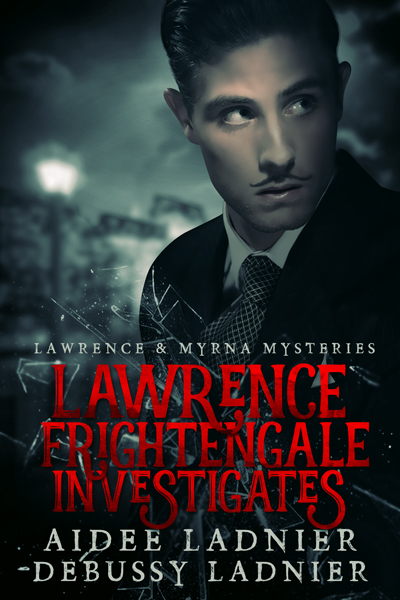 Lawrence Fritengale Investigates - Aidee Ladnier, & Debussy Ladnier - Lawrence & Myrna Mysteries