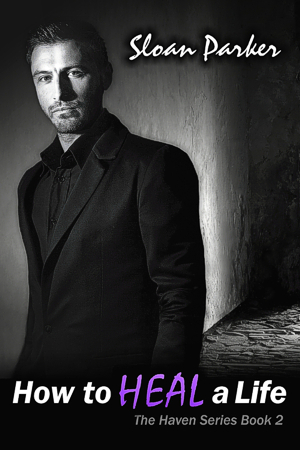 How to Heal a Life - Sloan Parker - Haven Series