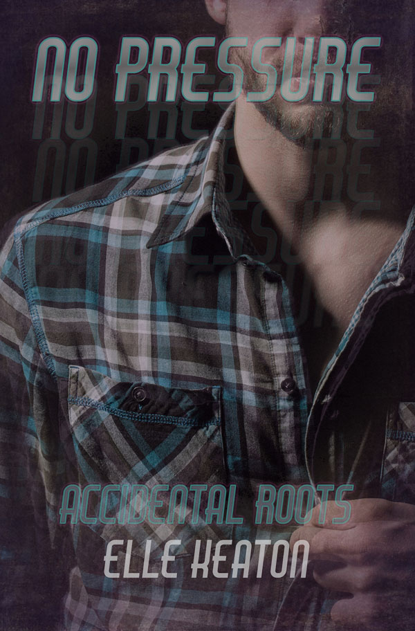 No Pressure - Elle Keaton - Accidental Roots