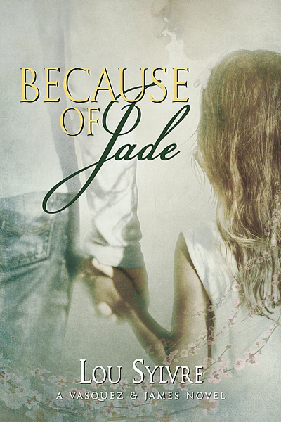 Because of Jade - Lou Sylve - Vasquez & James