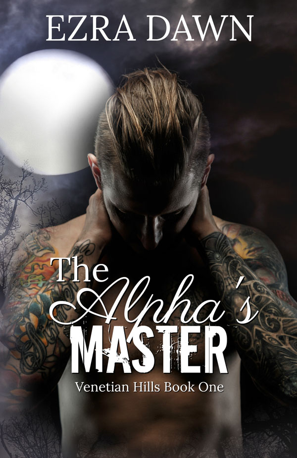 The Alpha's Master - Ezra Dawn - Venetian Hills