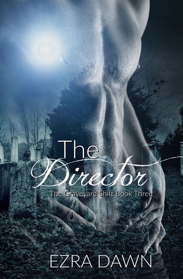 The Director - Ezra Dawn - The Graveyard Shift