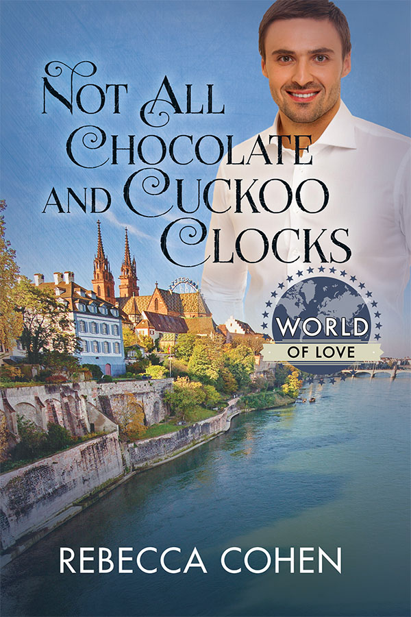 Not All Chocolate and Cuckoo Clocks - Rebecca Cohen