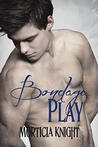 Bondage Play - Morticia Knight
