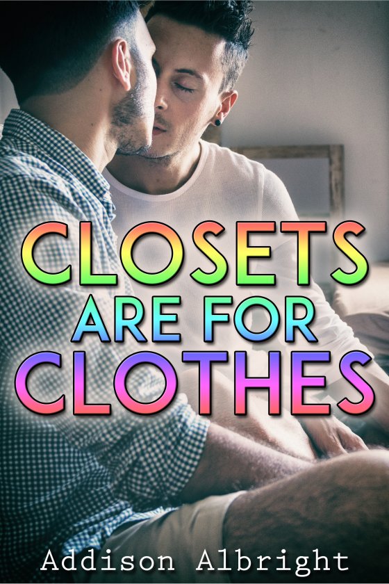 Closets are for Clothes - Addison Albright