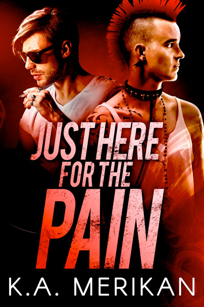 Just here for the Pain - K.A. Merikan
