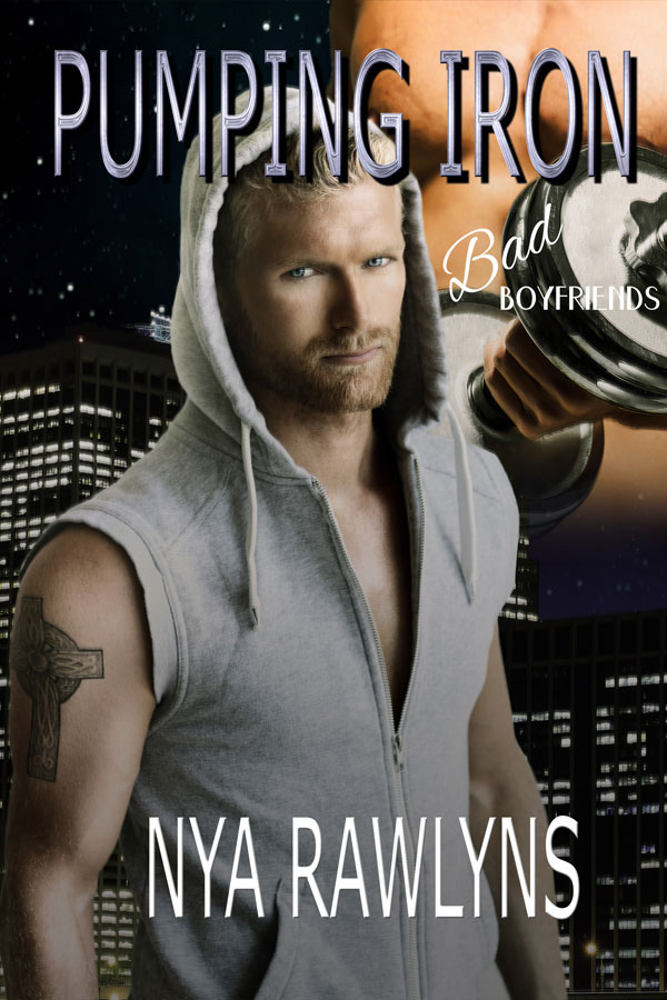 Pumping Iron - Nya Rawlins - Bad Boyfriends