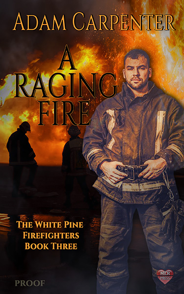 A Raging Fire - Adam Carpenter - The White Pine Firefighters