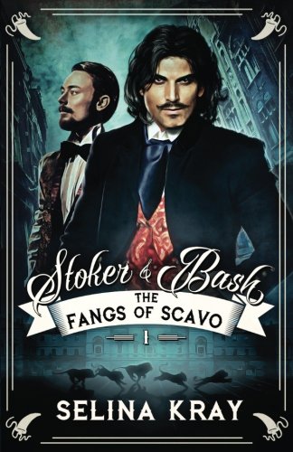 Stoker & Bash: The Fangs of Scavo - Selina Kray