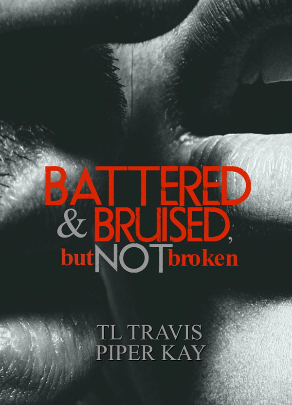 Battered & Bruised But Not Broken - TL Travis & Piper Kay