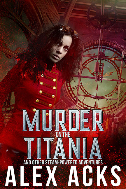 Murder on the Titania and Other Steam-Powered Adventures - Alex Acks