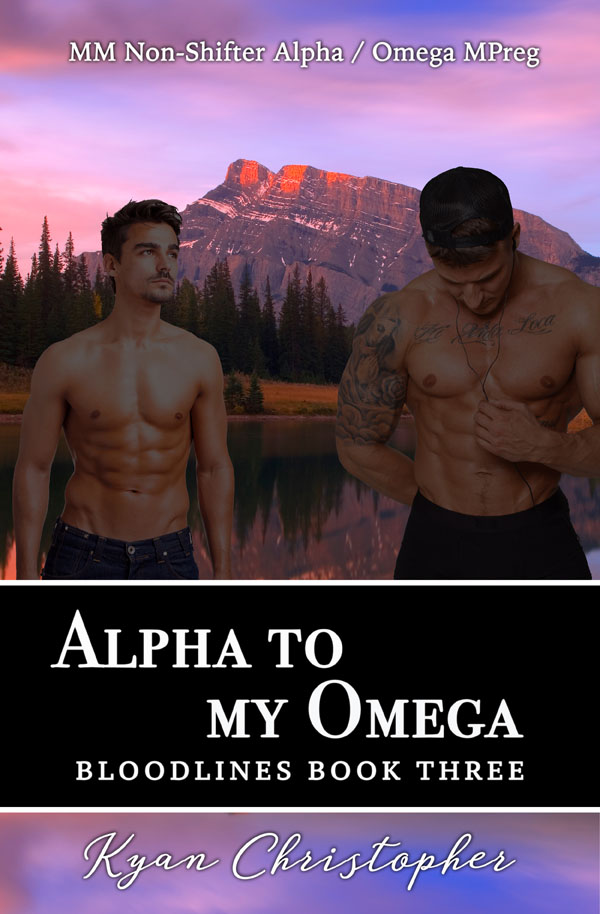 Alpha to My Omega - Kyan Christopher - Bloodlines
