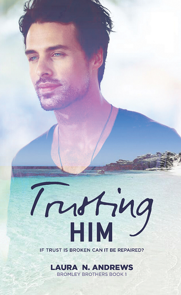 Trusting Him - Laura N. Andrews - Bromley Brothers