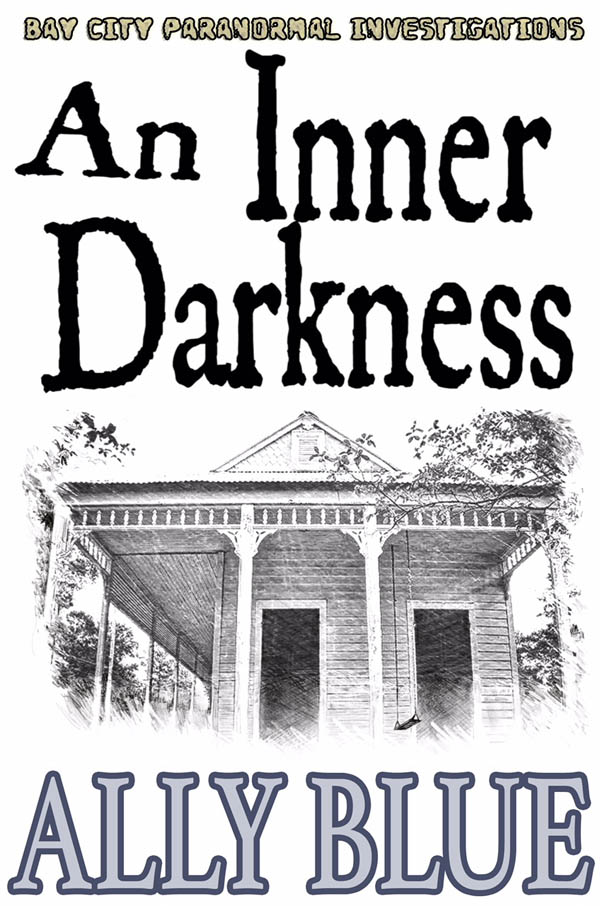 An Inner Darkness - Ally Blue - Bay City Paranormal Investigations