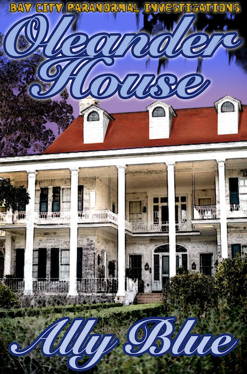 Oleander House - Ally Blue - Bay City Paranormal Investigations
