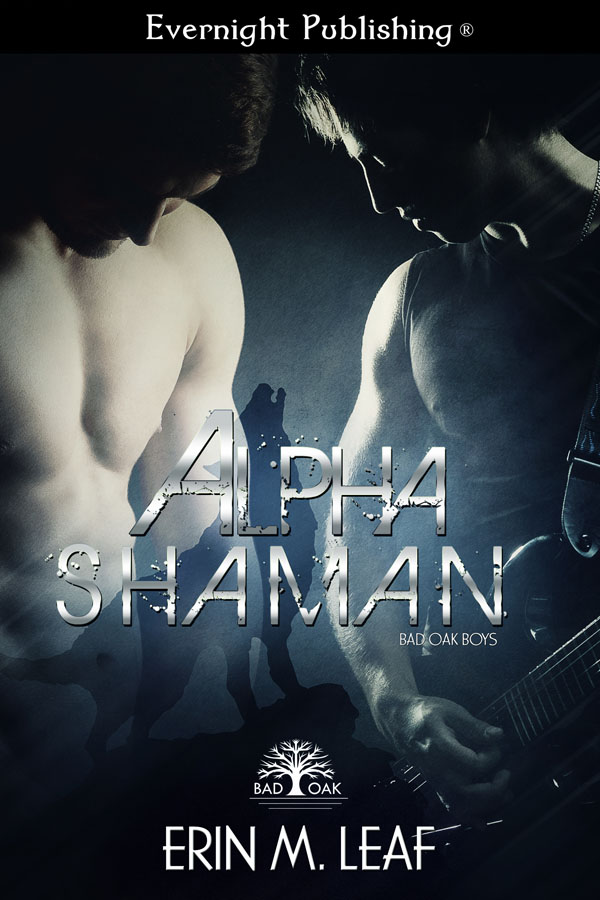 Alpha Shaman - Erin M. Leaf - Bad Oak Boys