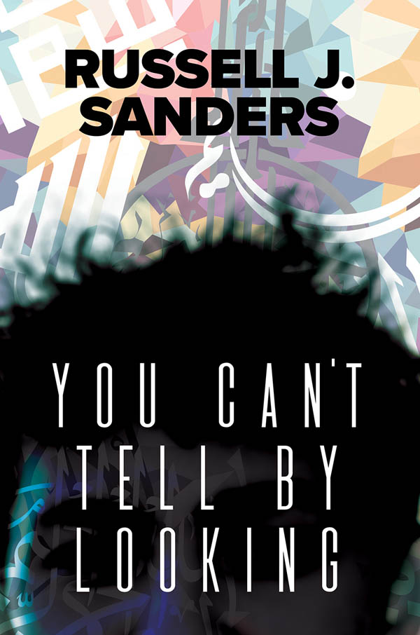 You Can't Tell By Looking - Russell J. Sanders