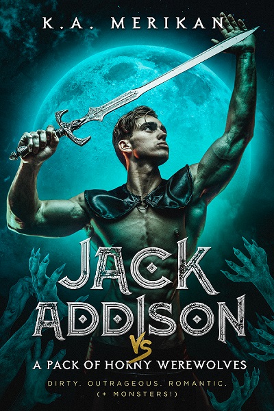 Jack Addison vs. A Pack of Horny Werewolves - K.A. Merikan