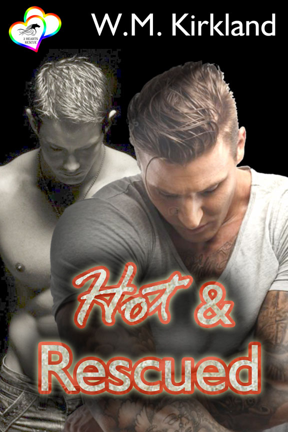 Hot and Rescued - W.M. Kirkland