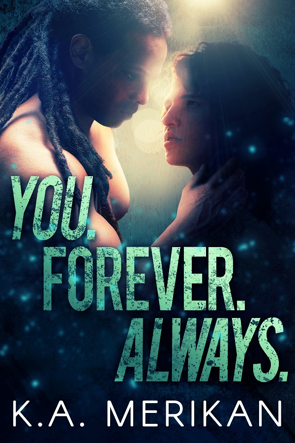 You. Forever. Always. - K.A. Merikan
