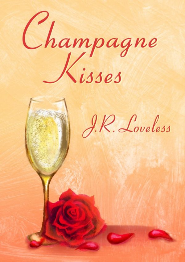 Champagne Kisses - J.R. Loveless