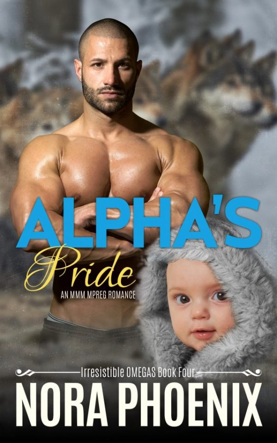 Alpha's Pride Nora Phoenix - Irresistible Omegas