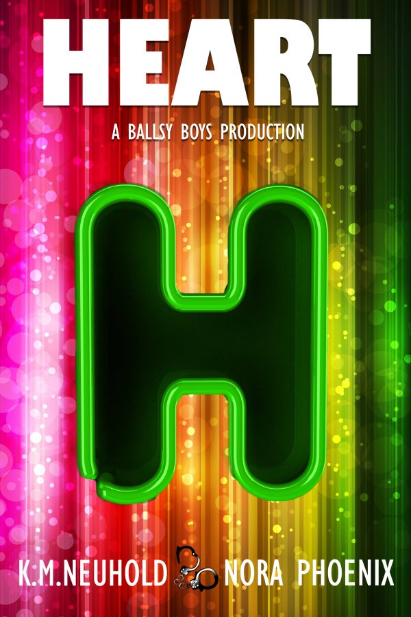 Heart - K.M. Neuhold & Nora Phoenix - Ballsy Boys