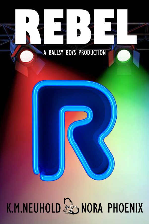 Rebel - K.M. Neuhold & Nora Phoenix - Ballsy Boys