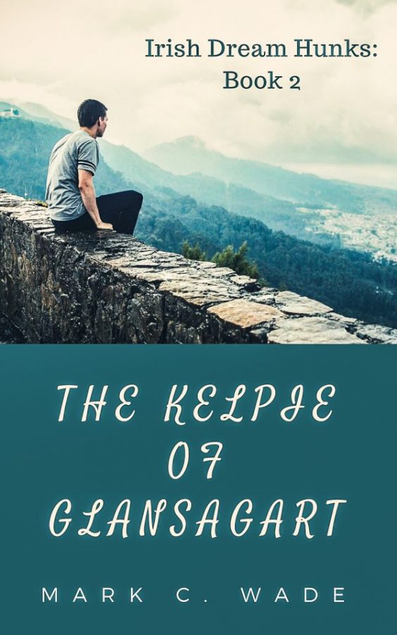 The Kelpie of Glansagart - Mark C. Wade - Irish Dream Hunks