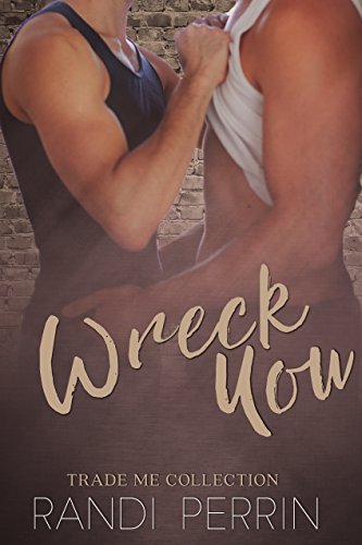 Wreck You - Randi Perrin - Trade Me Collection