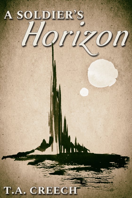 A Soldier's Horizon - T.A. Creech