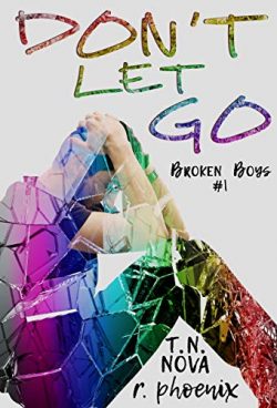 Don't Let Go - T.N. Nova, R. Phoenix - Broken Boys