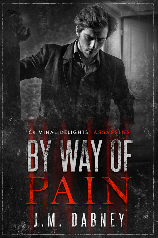By Way of Pain - J.M. Dabney - Criminal Delights Assassins