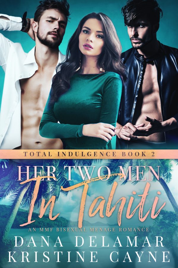 Her Two Men in Tahiti - Dana Delamar and Kristine Cayne - Total Indulgence